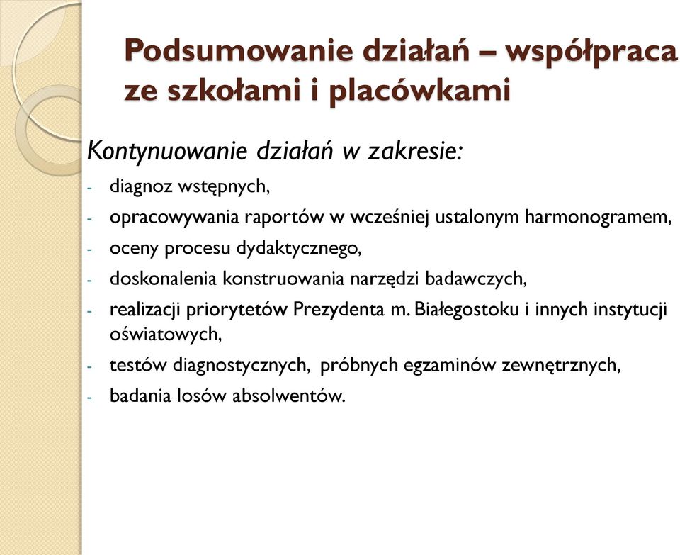 doskonalenia konstruowania narzędzi badawczych, - realizacji priorytetów Prezydenta m.