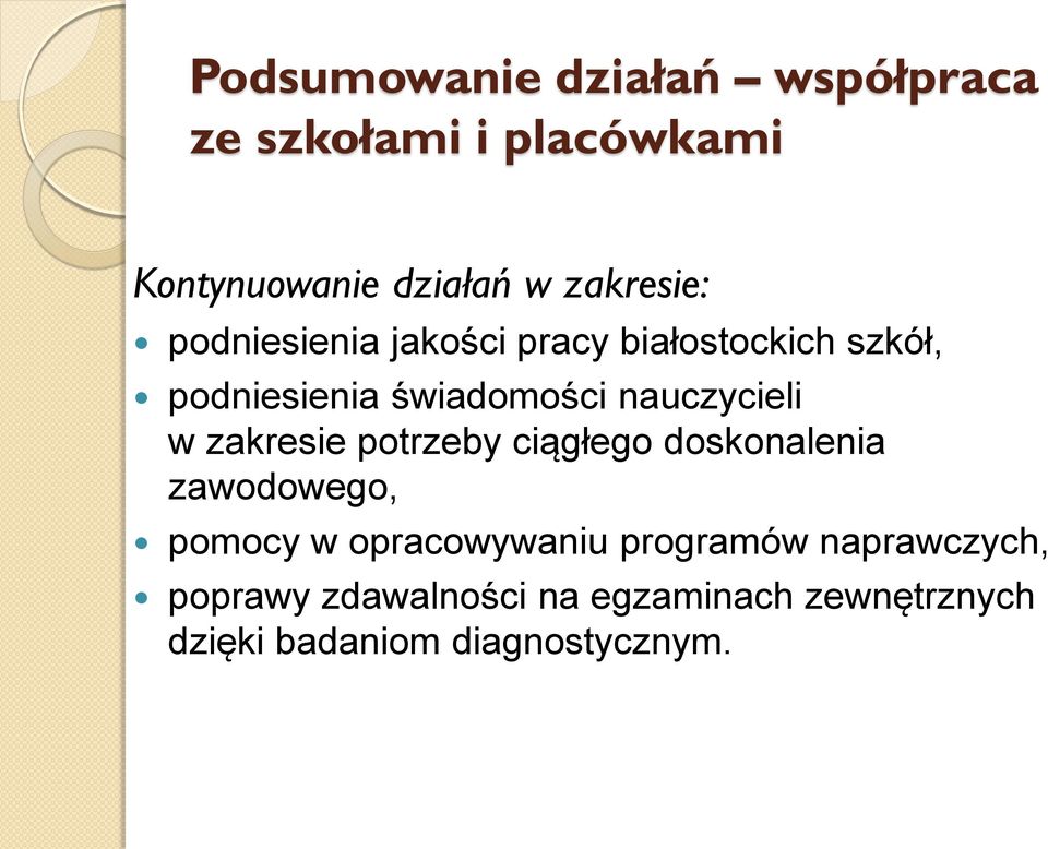 nauczycieli w zakresie potrzeby ciągłego doskonalenia zawodowego, pomocy w opracowywaniu