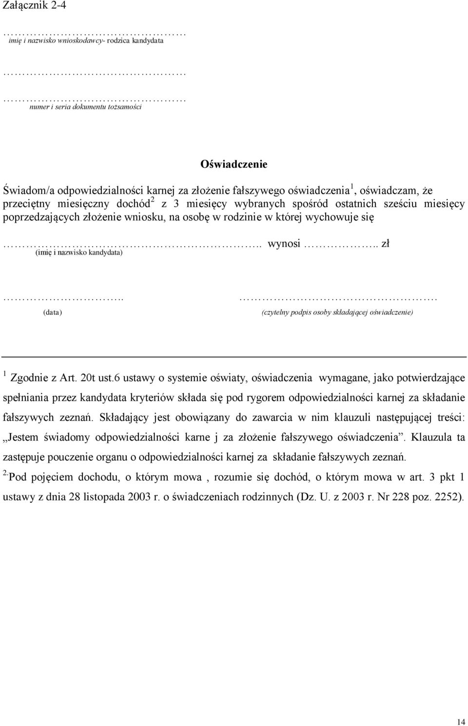 . zł (imię i nazwisko kandydata).. (data). (czytelny podpis osoby składającej oświadczenie) 1 Zgodnie z Art. 20t ust.