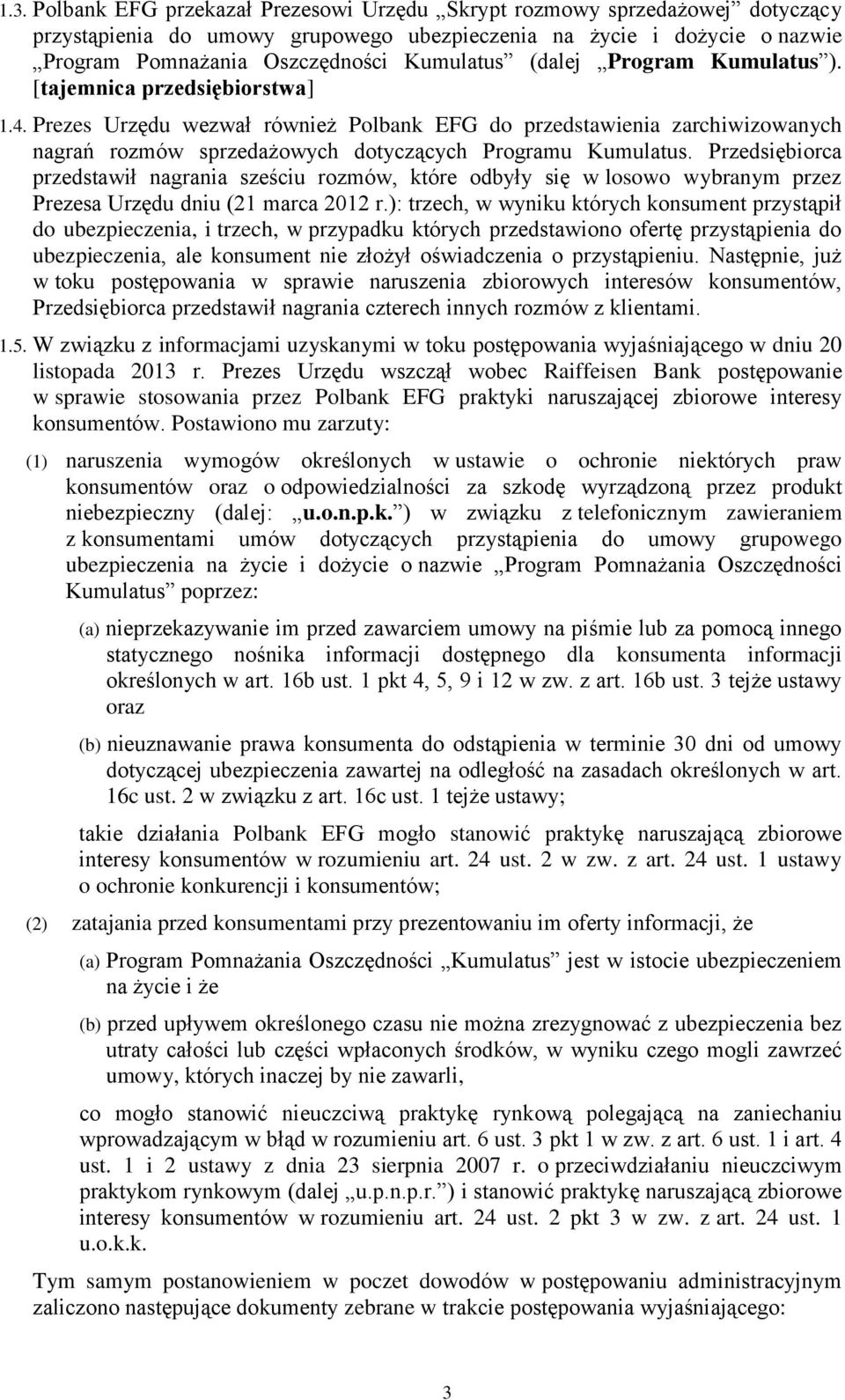 Przedsiębiorca przedstawił nagrania sześciu rozmów, które odbyły się w losowo wybranym przez Prezesa Urzędu dniu (21 marca 2012 r.