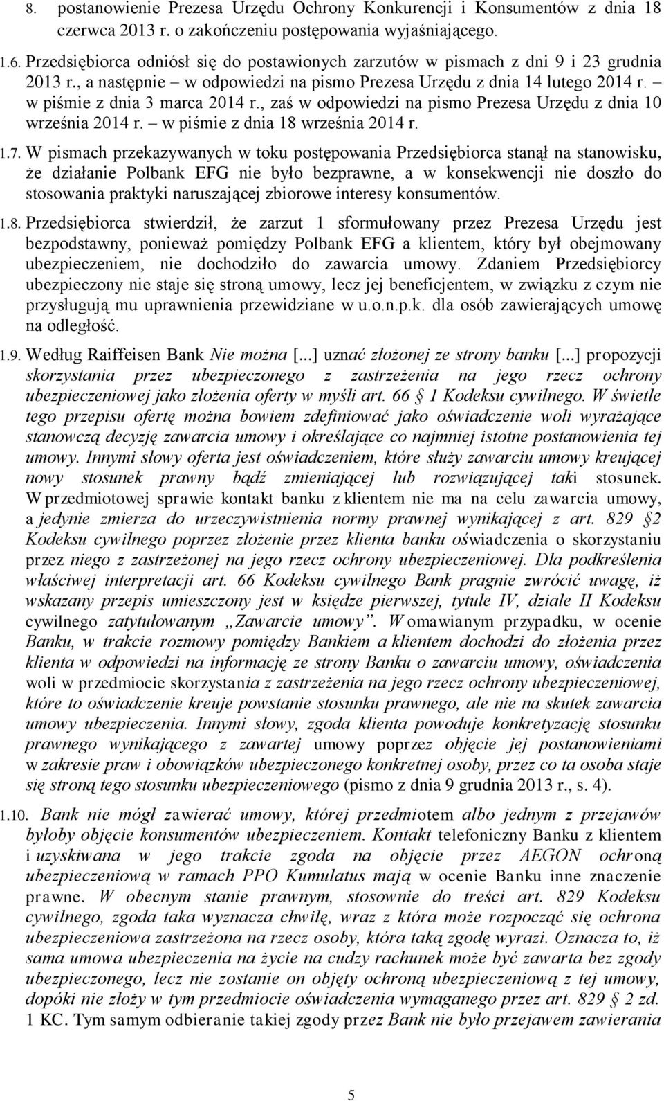 , zaś w odpowiedzi na pismo Prezesa Urzędu z dnia 10 września 2014 r. w piśmie z dnia 18 września 2014 r. 1.7.