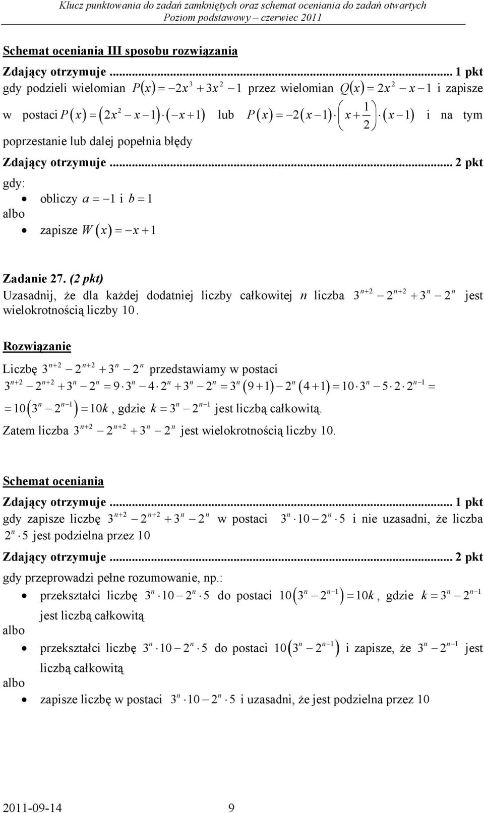 otrzymuje... pkt gdy: obliczy a = i b = W x = x+ zapisze ( ) Zadaie 7. ( pkt) Uzasadij, że dla każdej dodatiej liczby całkowitej liczba wielokrotością liczby 0.