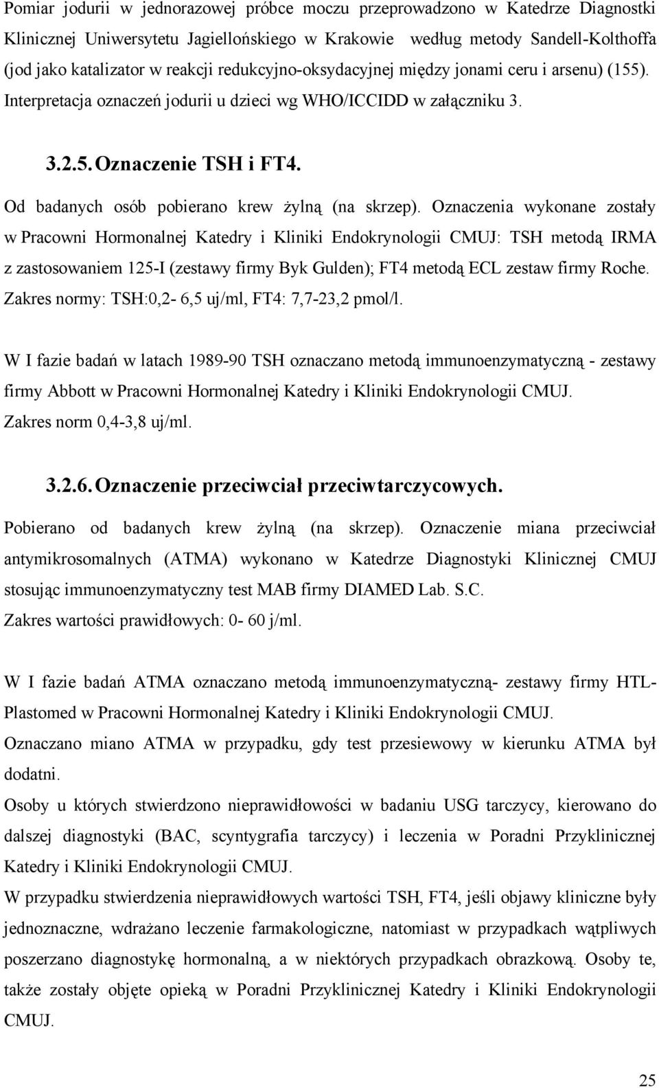 Od badanych osób pobierano krew żylną (na skrzep).