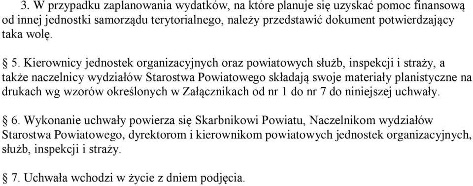 Kierownicy jednostek organizacyjnych oraz powiatowych służb, inspekcji i straży, a także naczelnicy wydziałów Starostwa Powiatowego składają swoje materiały planistyczne