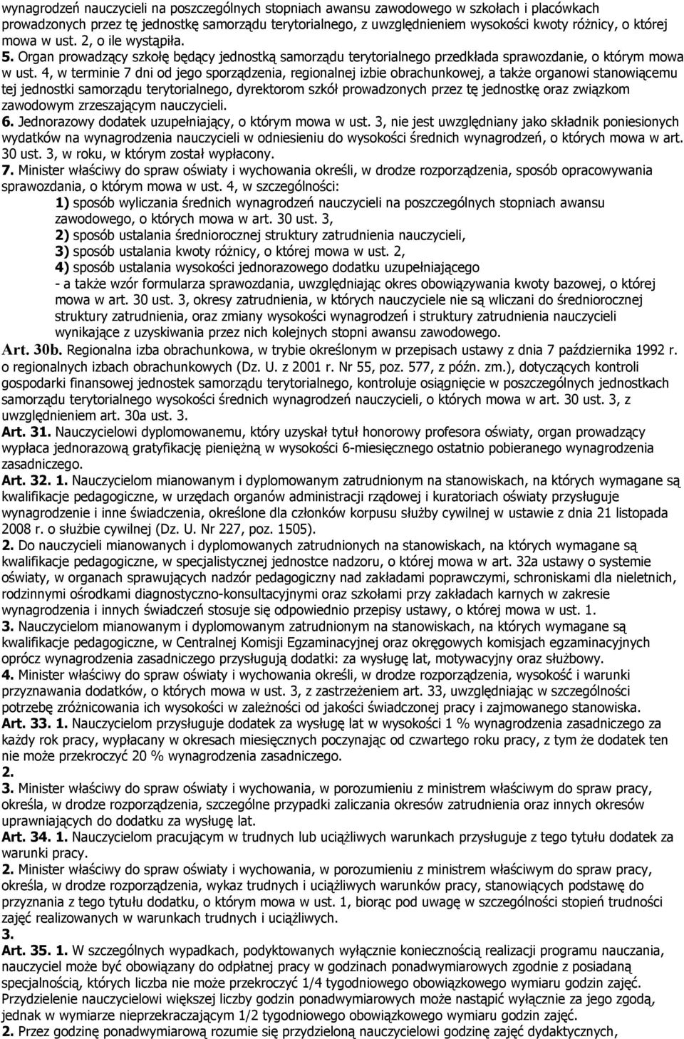 4, w terminie 7 dni od jego sporządzenia, regionalnej izbie obrachunkowej, a także organowi stanowiącemu tej jednostki samorządu terytorialnego, dyrektorom szkół prowadzonych przez tę jednostkę oraz