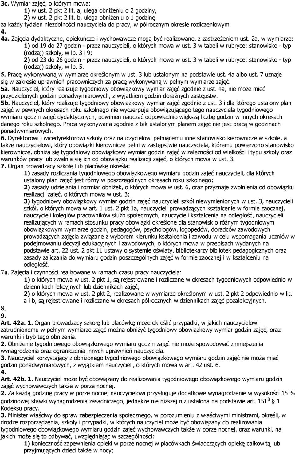 3 w tabeli w rubryce: stanowisko - typ (rodzaj) szkoły, w lp. 3 i 9; 2) od 23 do 26 godzin - przez nauczycieli, o których mowa w ust. 3 w tabeli w rubryce: stanowisko - typ (rodzaj) szkoły, w lp. 5.