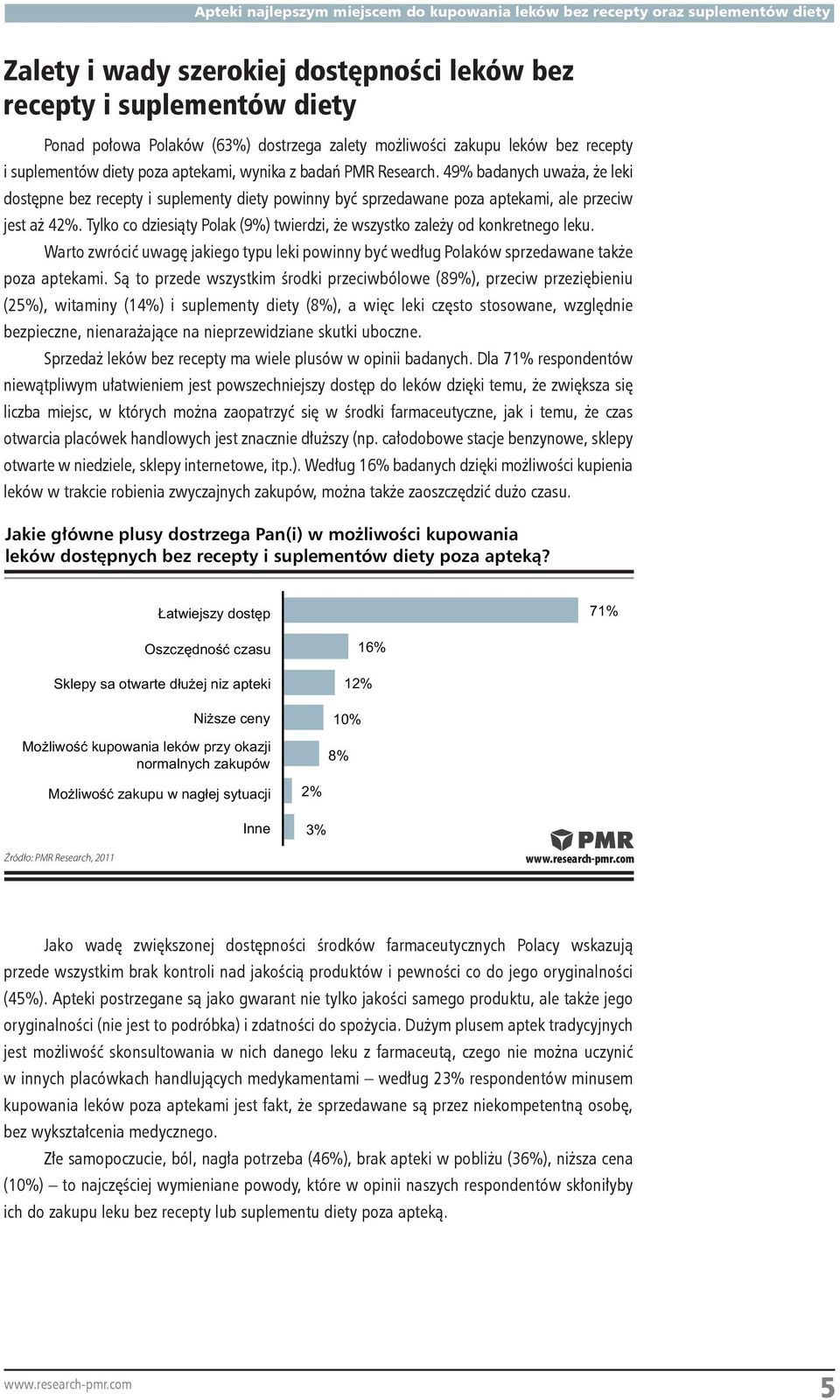 Tylko co dziesiąty Polak (9%) twierdzi, że wszystko zależy od konkretnego leku. Warto zwrócić uwagę jakiego typu leki powinny być według Polaków sprzedawane także poza aptekami.