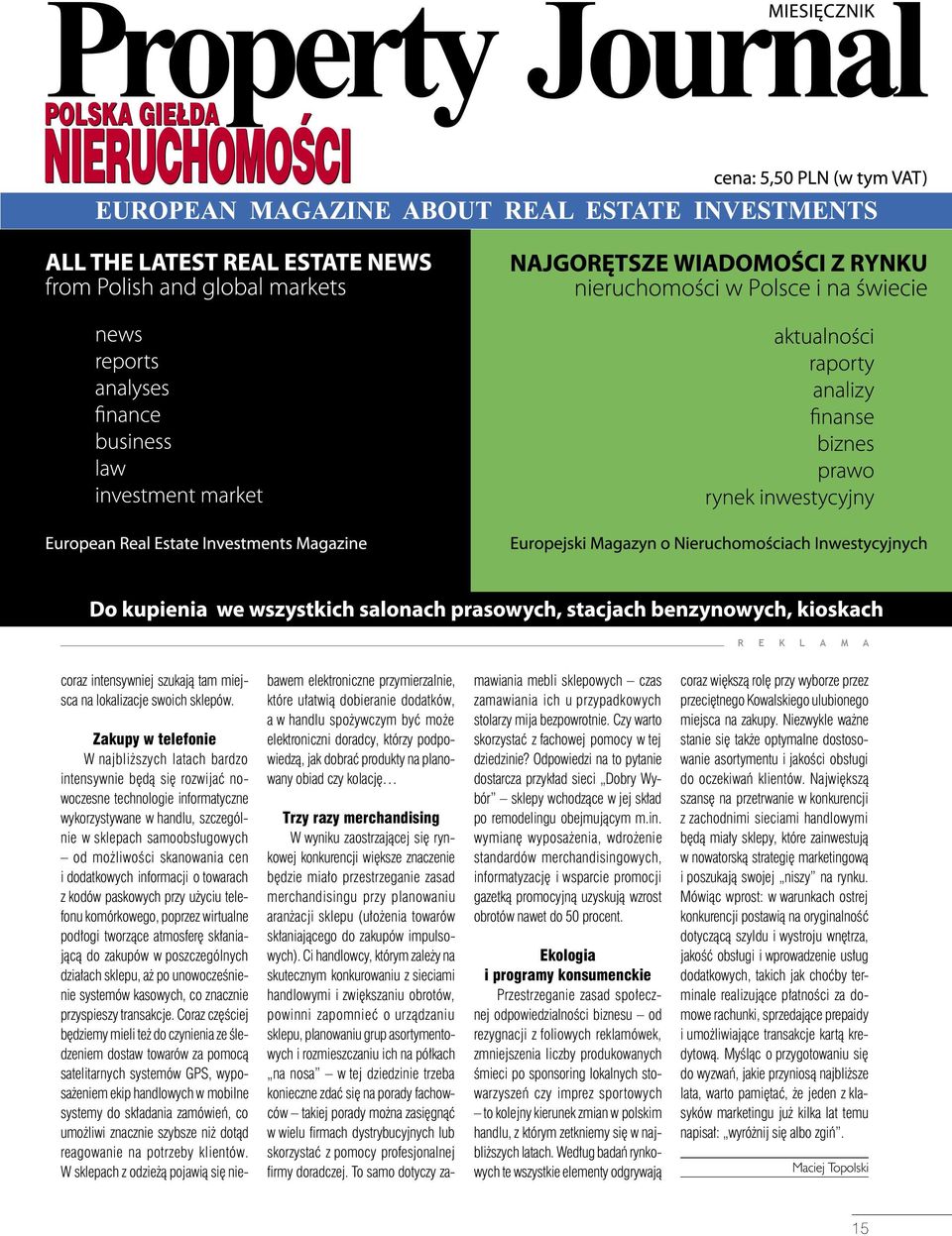 skanowania cen i dodatkowych informacji o towarach z kodów paskowych przy użyciu telefonu komórkowego, poprzez wirtualne podłogi tworzące atmosferę skłaniającą do zakupów w poszczególnych działach