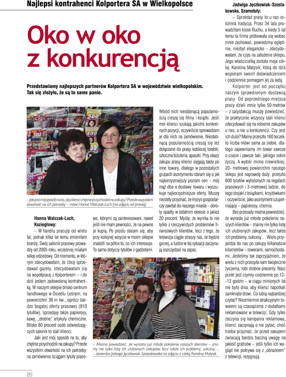 Przede wszystkim otwartość na ich potrzeby mówi Hanna Walczak-Luch (na zdjęciu od prawej) Hanna Walczak-Luch, Koziegłowy: W handlu pracuję od wielu lat, jednak kilka lat temu zmieniłam branżę.