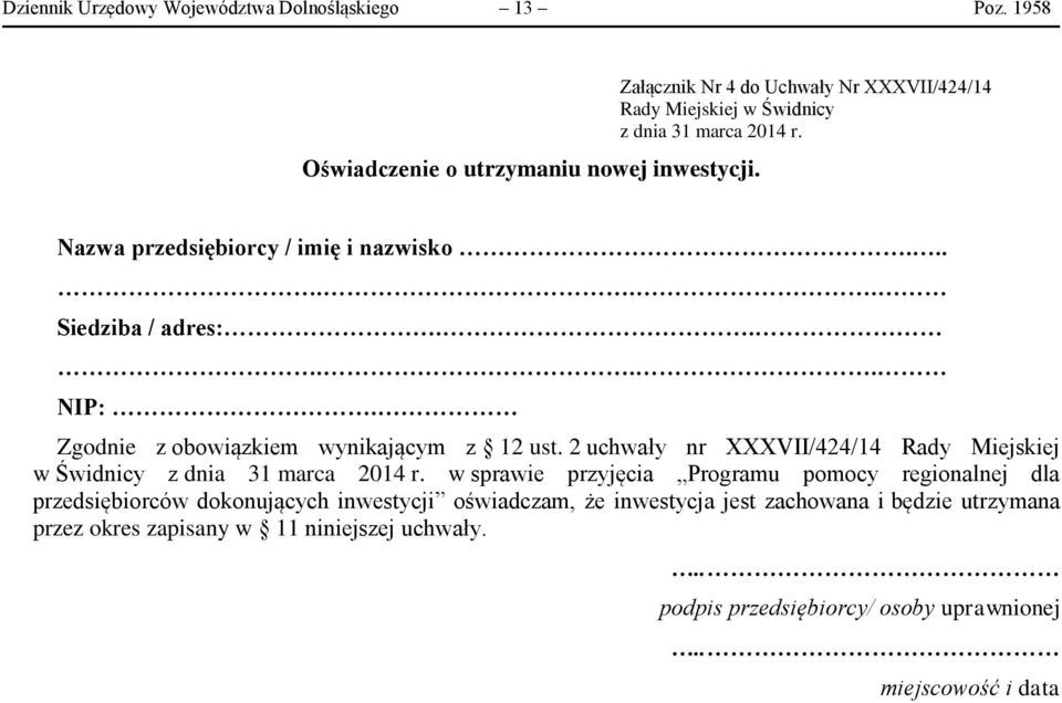 Zgodnie z obowiązkiem wynikającym z 12 ust. 2 uchwały nr XXXVII/424/14 Rady Miejskiej w Świdnicy z dnia 31 marca 2014 r.