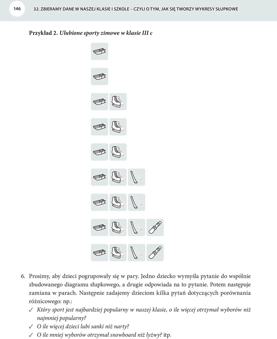 Potem następuje zamiana w parach. Następnie zadajemy dzieciom kilka pytań dotyczących porównania różnicowego: np.