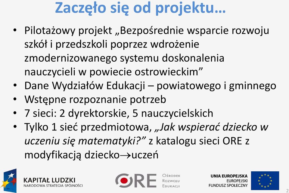 Edukacji powiatowego i gminnego Wstępne rozpoznanie potrzeb 7 sieci: 2 dyrektorskie, 5 nauczycielskich