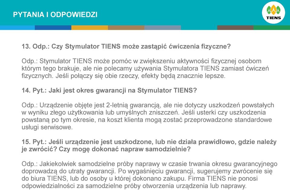 : Urządzenie objęte jest 2-letnią gwarancją, ale nie dotyczy uszkodzeń powstałych w wyniku złego użytkowania lub umyślnych zniszczeń.