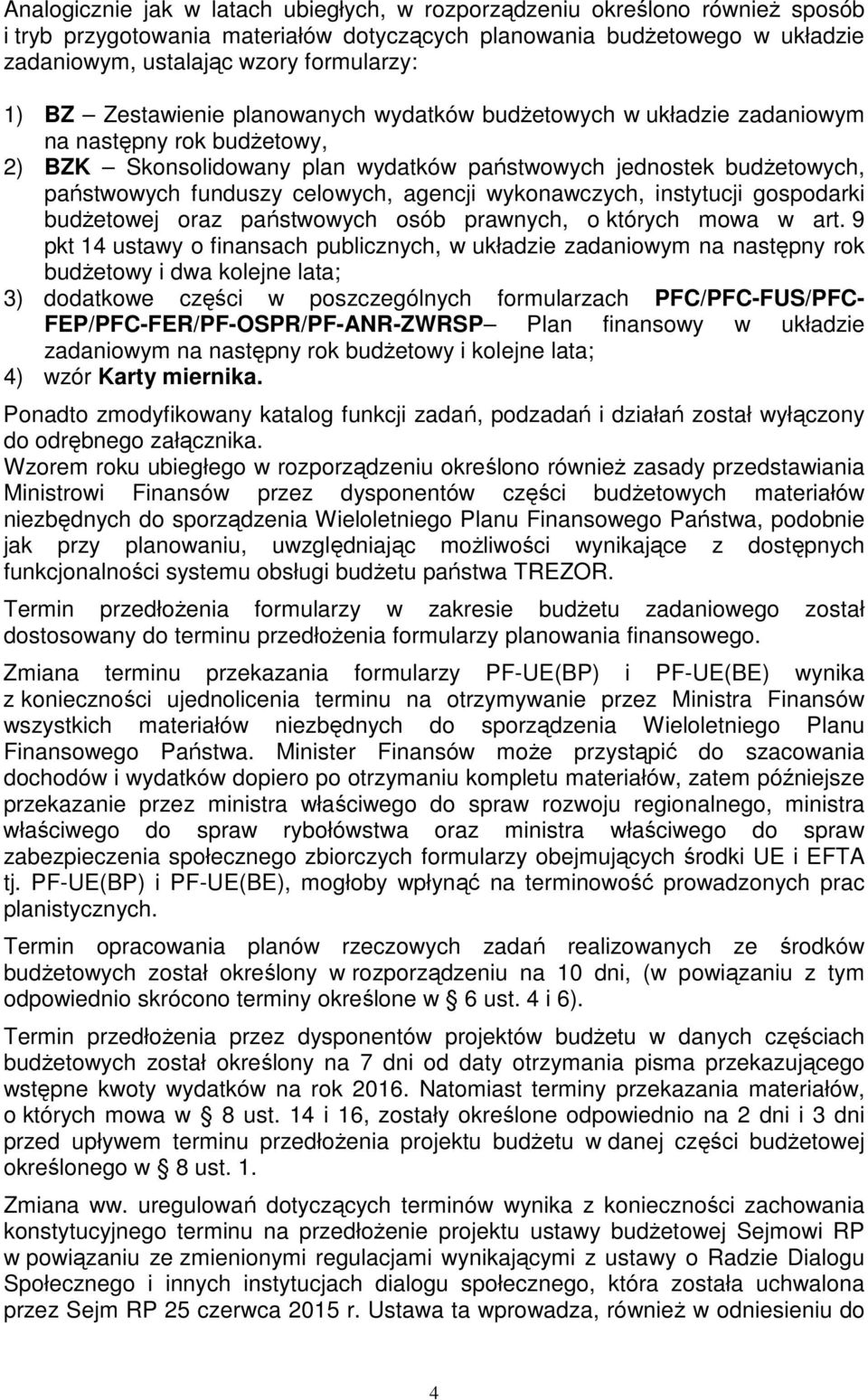 agencji wykonawczych, instytucji gospodarki budŝetowej oraz państwowych osób prawnych, o których mowa w art.