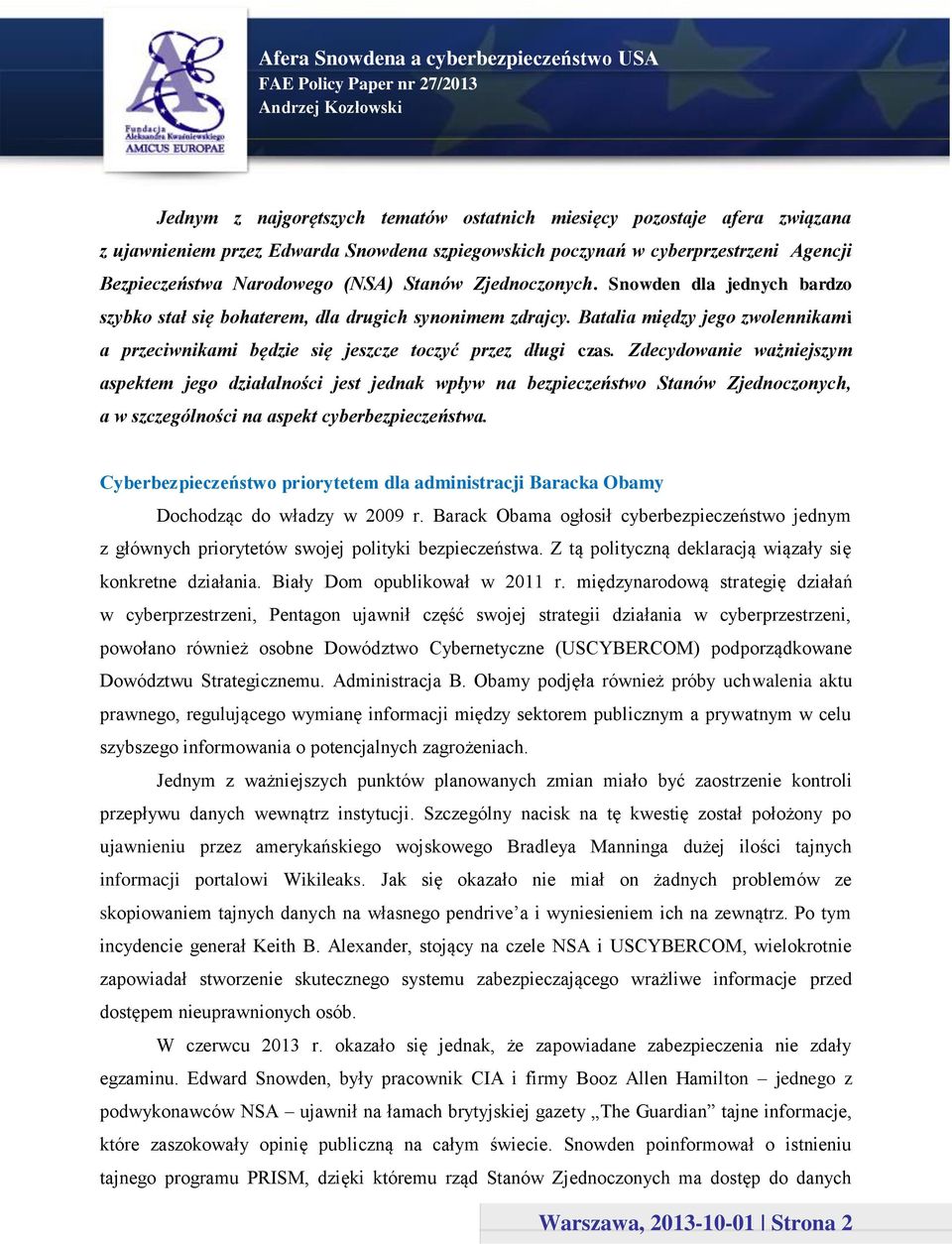 Zdecydowanie ważniejszym aspektem jego działalności jest jednak wpływ na bezpieczeństwo Stanów Zjednoczonych, a w szczególności na aspekt cyberbezpieczeństwa.