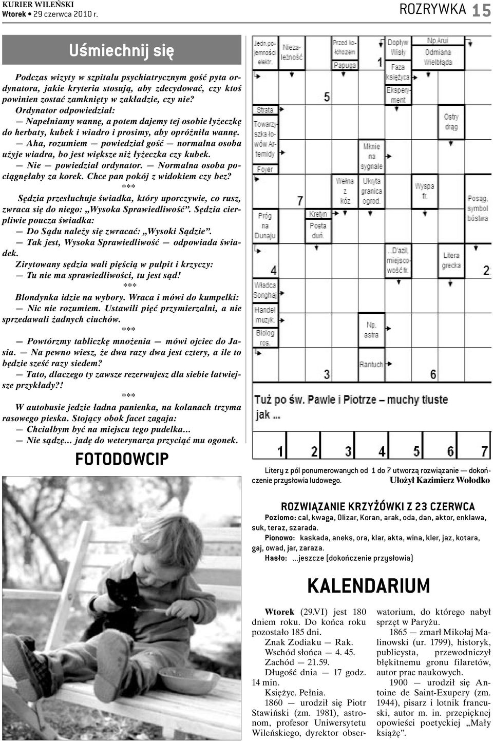 Aha, rozumiem powiedział gość normalna osoba użyje wiadra, bo jest większe niż łyżeczka czy kubek. Nie powiedział ordynator. Normalna osoba pociągnęłaby za korek. Chce pan pokój z widokiem czy bez?