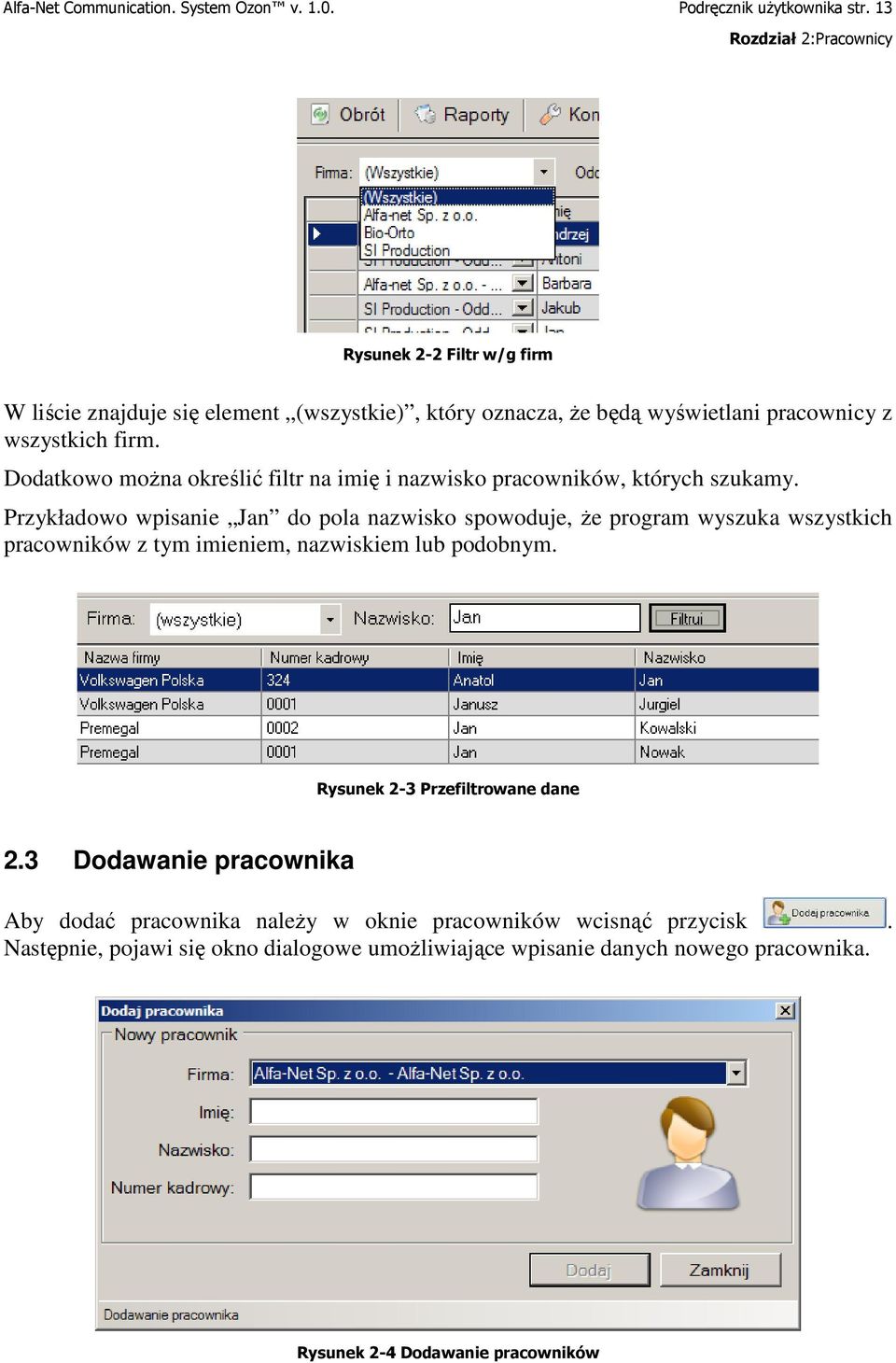 Dodatkowo moŝna określić filtr na imię i nazwisko pracowników, których szukamy.