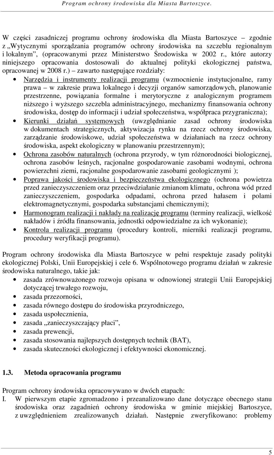 ) zawarto następujące rozdziały: Narzędzia i instrumenty realizacji programu (wzmocnienie instytucjonalne, ramy prawa w zakresie prawa lokalnego i decyzji organów samorządowych, planowanie