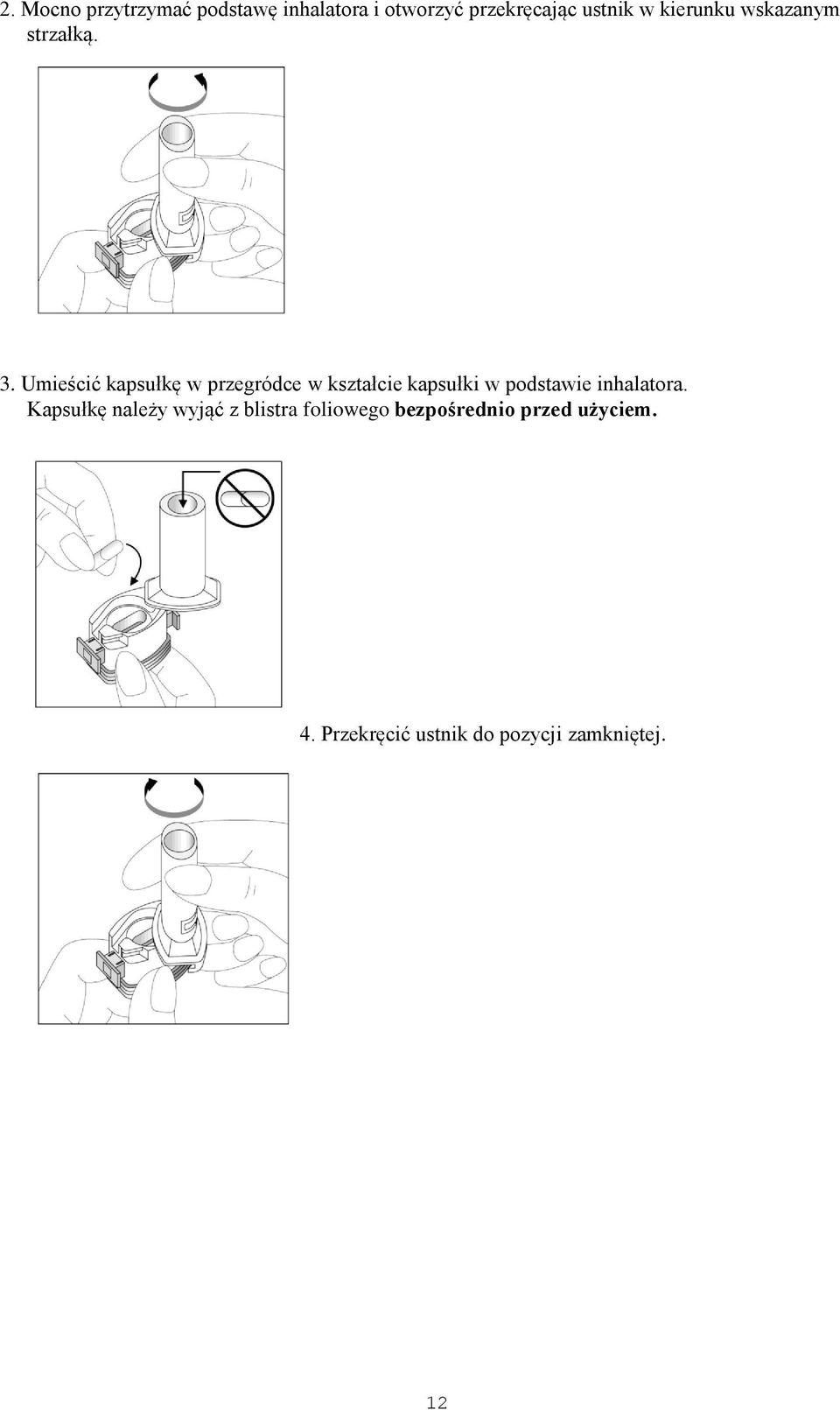 Umieścić kapsułkę w przegródce w kształcie kapsułki w podstawie inhalatora.