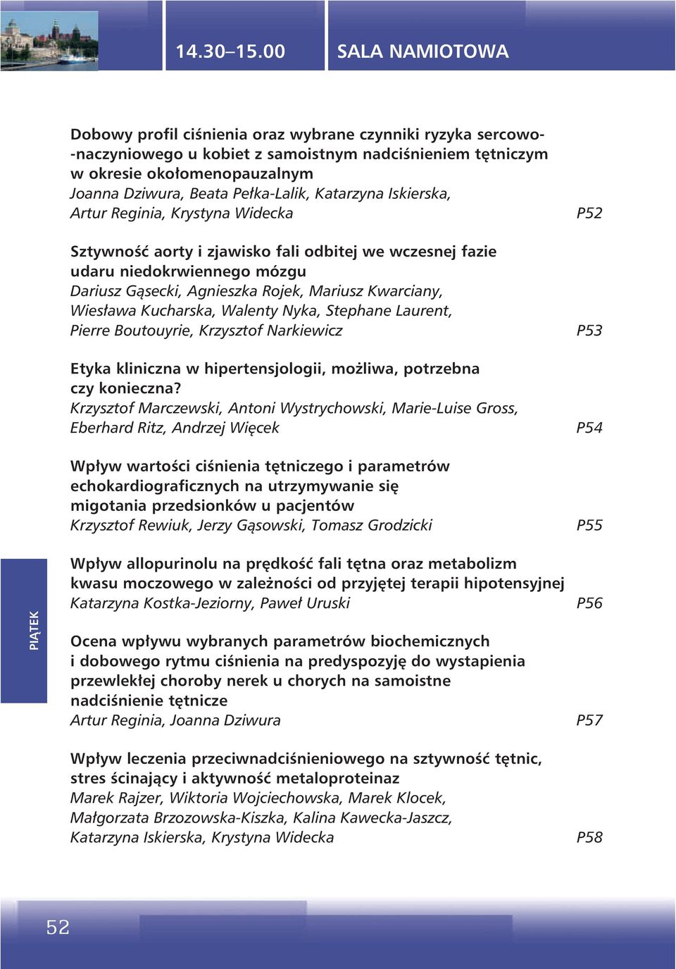 Kucharska, Walenty Nyka, Stephane Laurent, Pierre Boutouyrie, Krzysztof Narkiewicz Etyka kliniczna w hipertensjologii, moŝliwa, potrzebna czy konieczna?