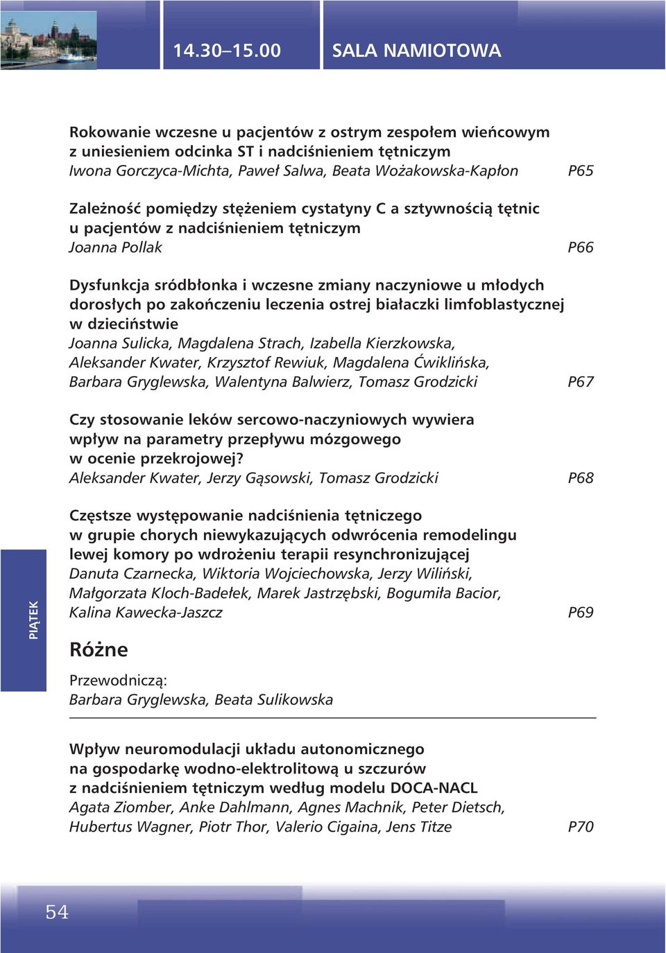 białaczki limfoblastycznej w dzieciństwie Joanna Sulicka, Magdalena Strach, Izabella Kierzkowska, Aleksander Kwater, Krzysztof Rewiuk, Magdalena Ćwiklińska, Barbara Gryglewska, Walentyna Balwierz,