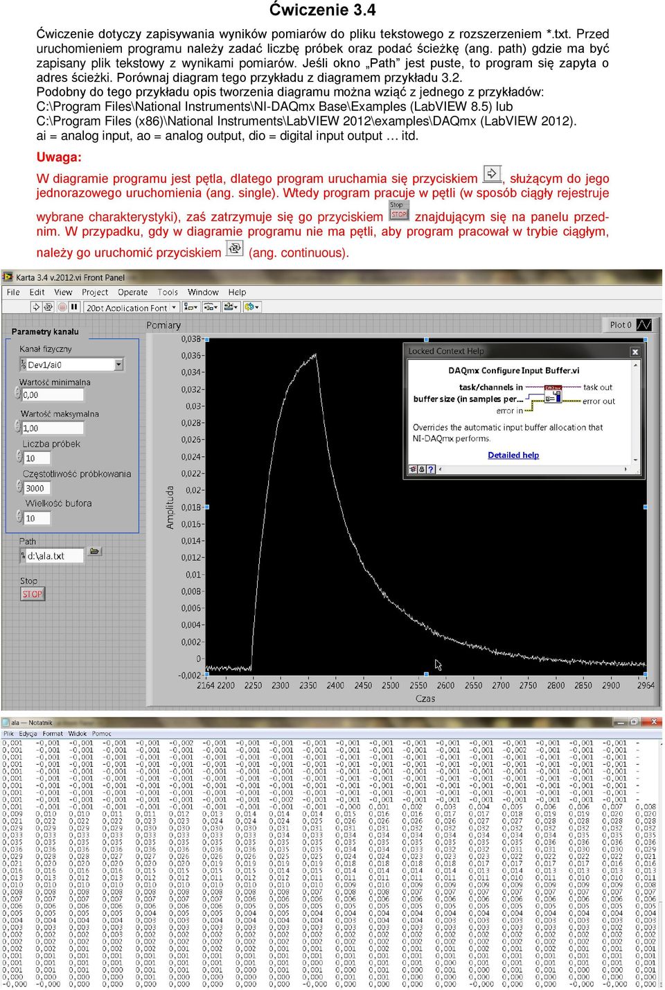 Podobny do tego przykładu opis tworzenia diagramu można wziąć z jednego z przykładów: C:\Program Files\National Instruments\NI-DAQmx Base\Examples (LabVIEW 8.