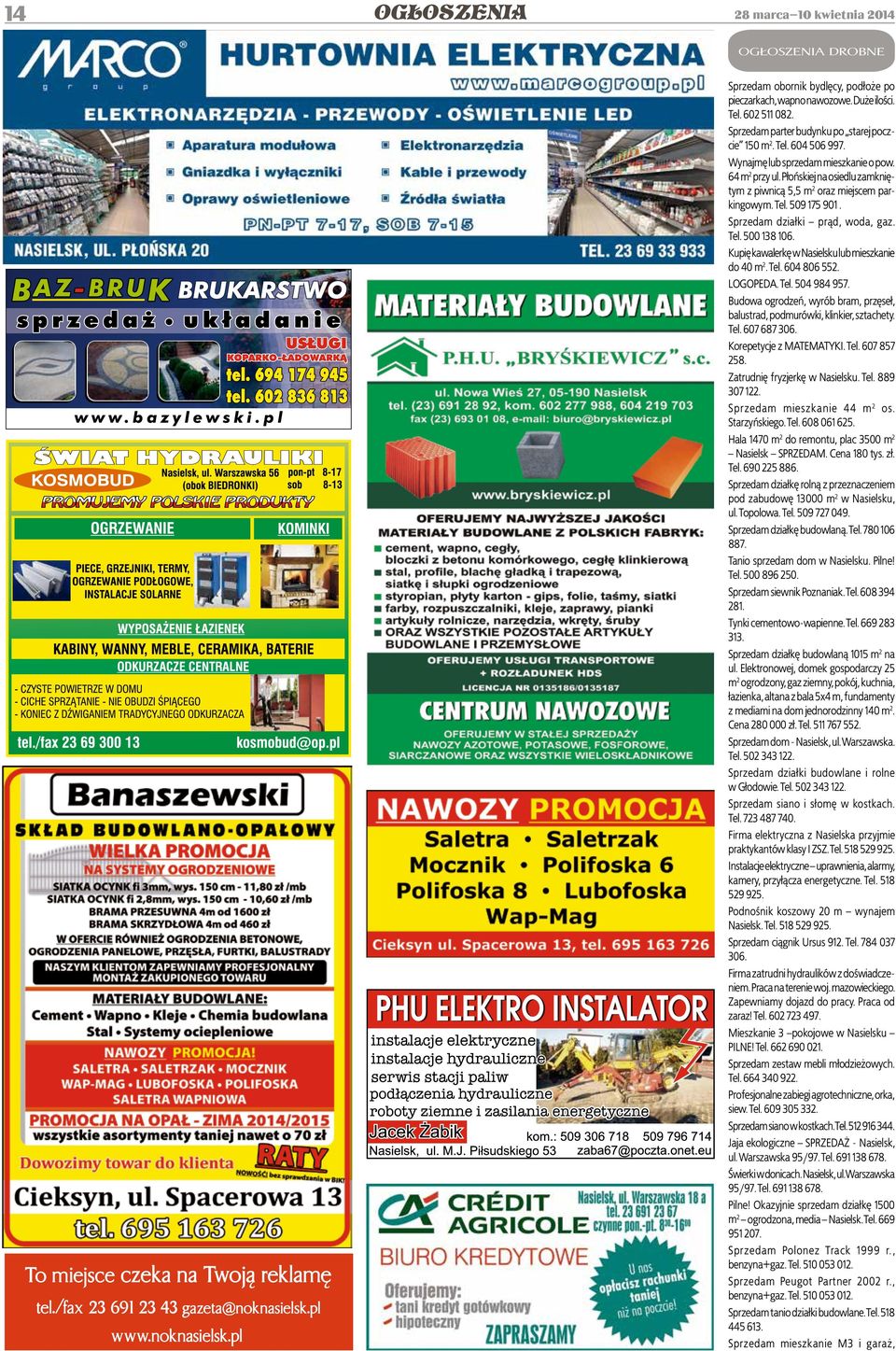 Wynajmę lub sprzedam mieszkanie o pow. 64 m 2 przy ul. Płońskiej na osiedlu zamkniętym z piwnicą 5,5 m 2 oraz miejscem parkingowym. Tel. 509 175 901. Sprzedam działki prąd, woda, gaz. Tel. 500 138 106.