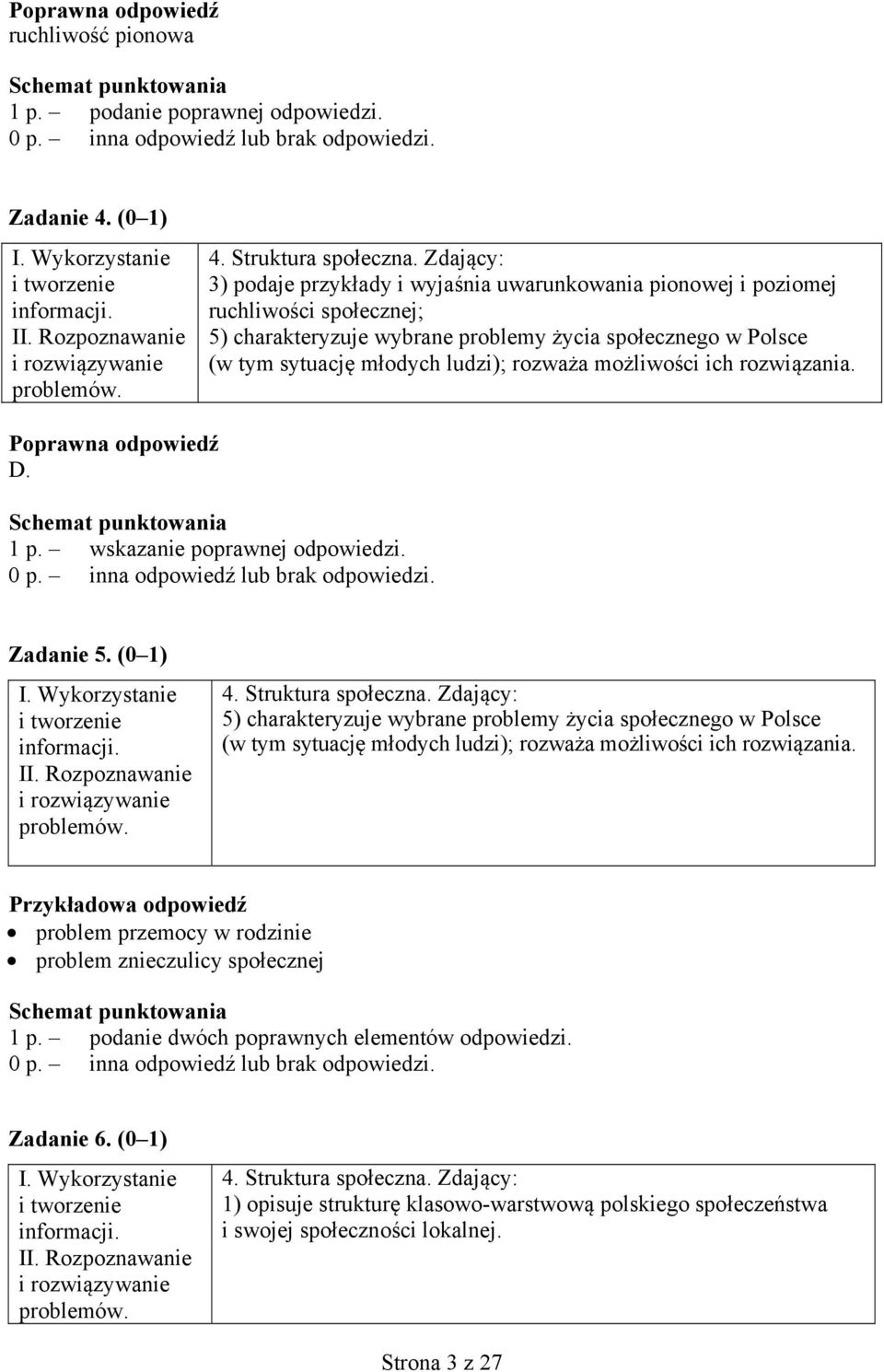 możliwości ich rozwiązania. D. 1 p. wskazanie poprawnej odpowiedzi. Zadanie 5. (0 1) 4. Struktura społeczna.