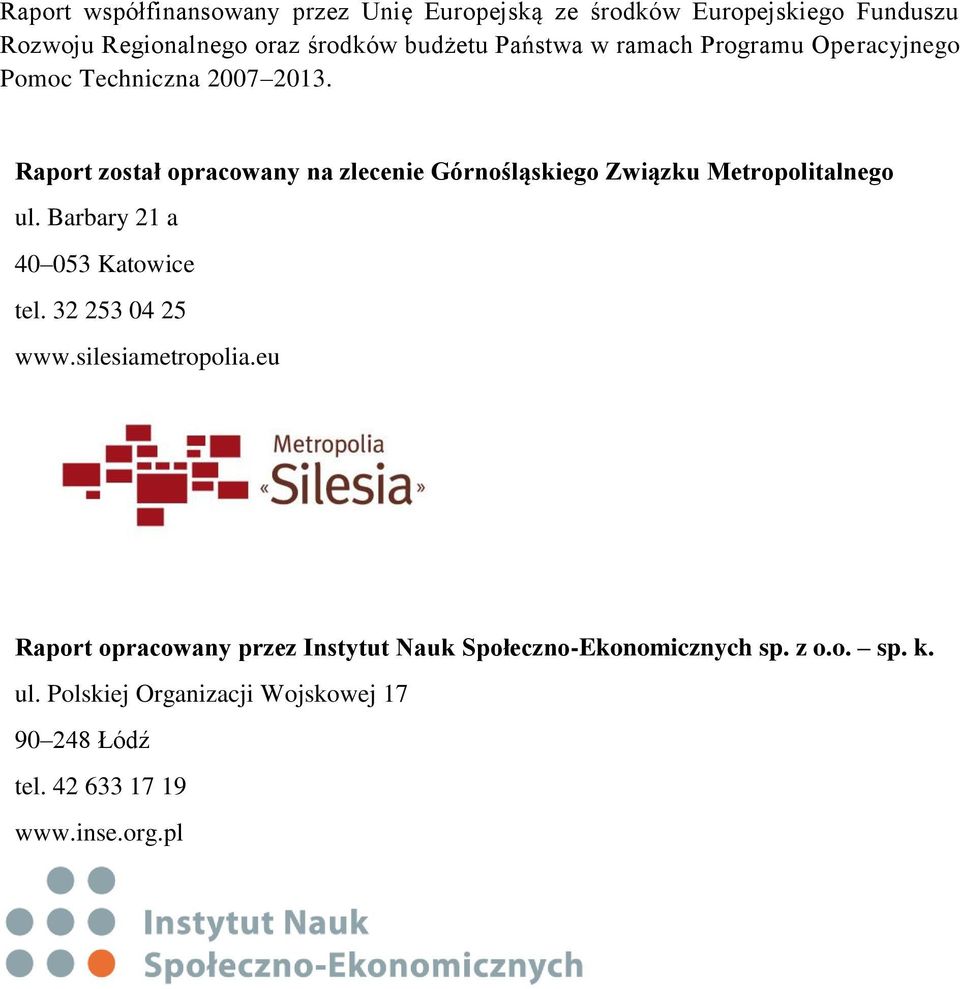 Raport został opracowany na zlecenie Górnośląskiego Związku Metropolitalnego ul. Barbary 21 a 40 053 Katowice tel.