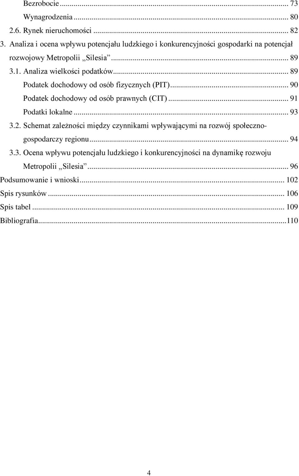 .. 89 Podatek dochodowy od osób fizycznych (PIT)... 90 Podatek dochodowy od osób prawnych (CIT)... 91 Podatki lokalne... 93 3.2.