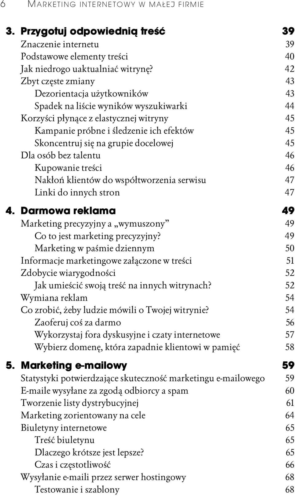 grupie docelowej 45 Dla osób bez talentu 46 Kupowanie treści 46 Nakłoń klientów do współtworzenia serwisu 47 Linki do innych stron 47 4.