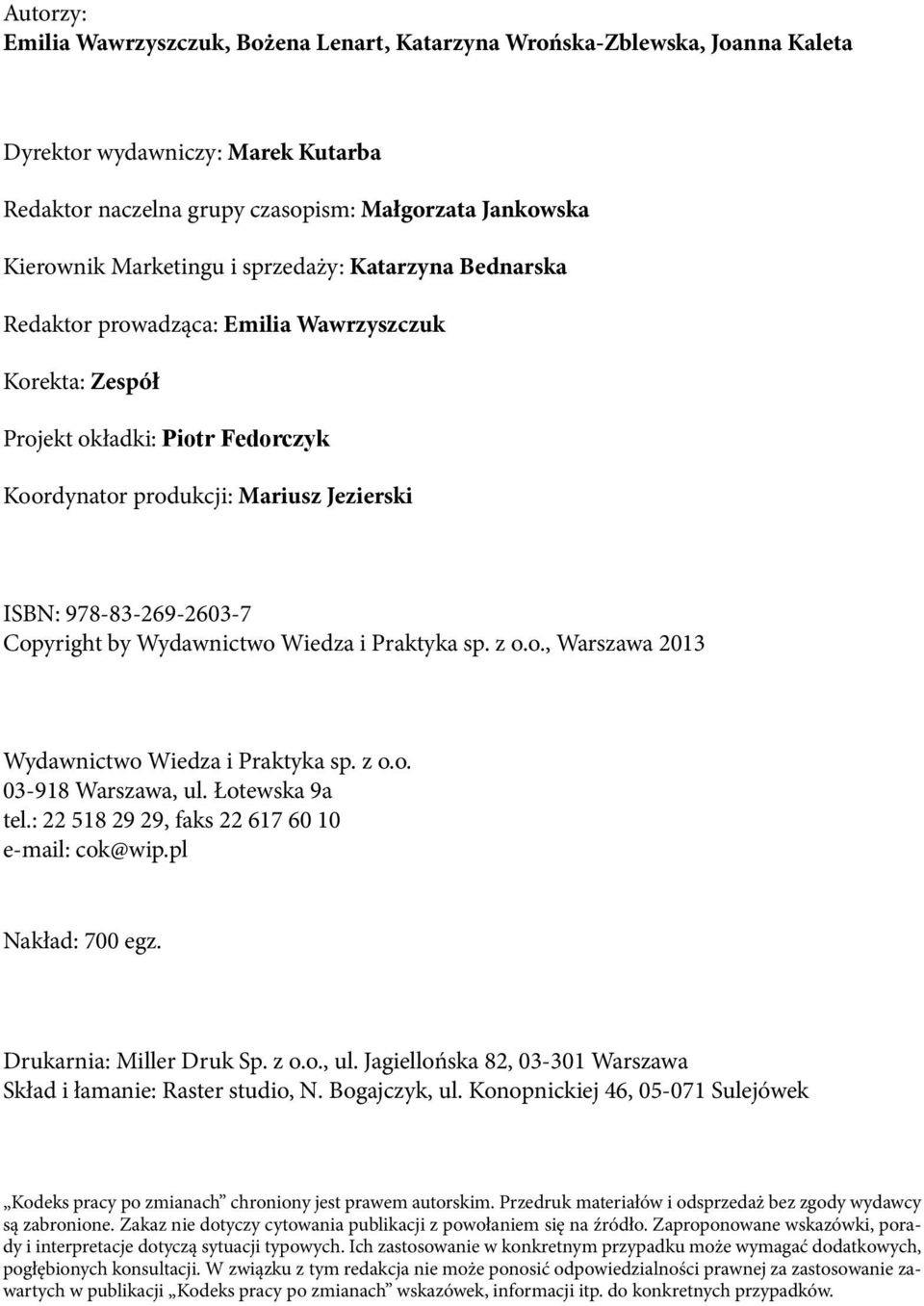 by Wydawnictwo Wiedza i Praktyka sp. z o.o., Warszawa 2013 Wydawnictwo Wiedza i Praktyka sp. z o.o. 03-918 Warszawa, ul. Łotewska 9a tel.: 22 518 29 29, faks 22 617 60 10 e-mail: cok@wip.