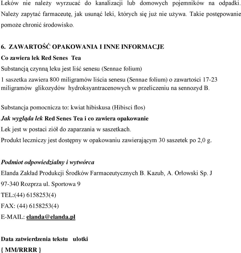 zawartości 17-23 miligramów glikozydów hydroksyantracenowych w przeliczeniu na sennozyd B.