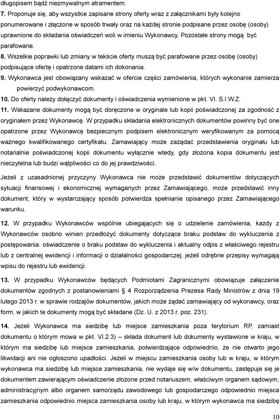 składania oświadczeń woli w imieniu Wykonawcy. Pozostałe strony mogą być parafowane. 8.