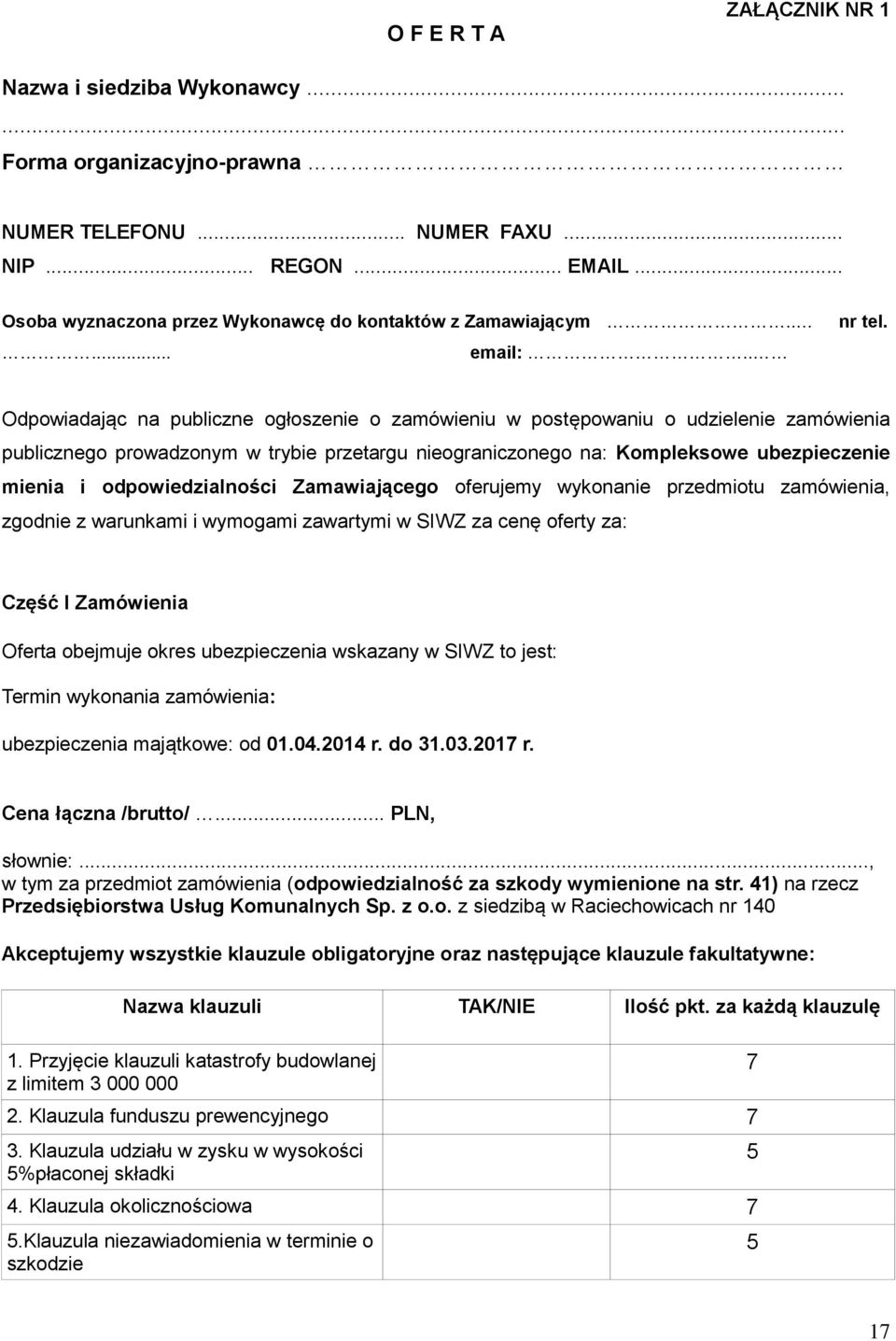 Odpowiadając na publiczne ogłoszenie o zamówieniu w postępowaniu o udzielenie zamówienia publicznego prowadzonym w trybie przetargu nieograniczonego na: Kompleksowe ubezpieczenie mienia i