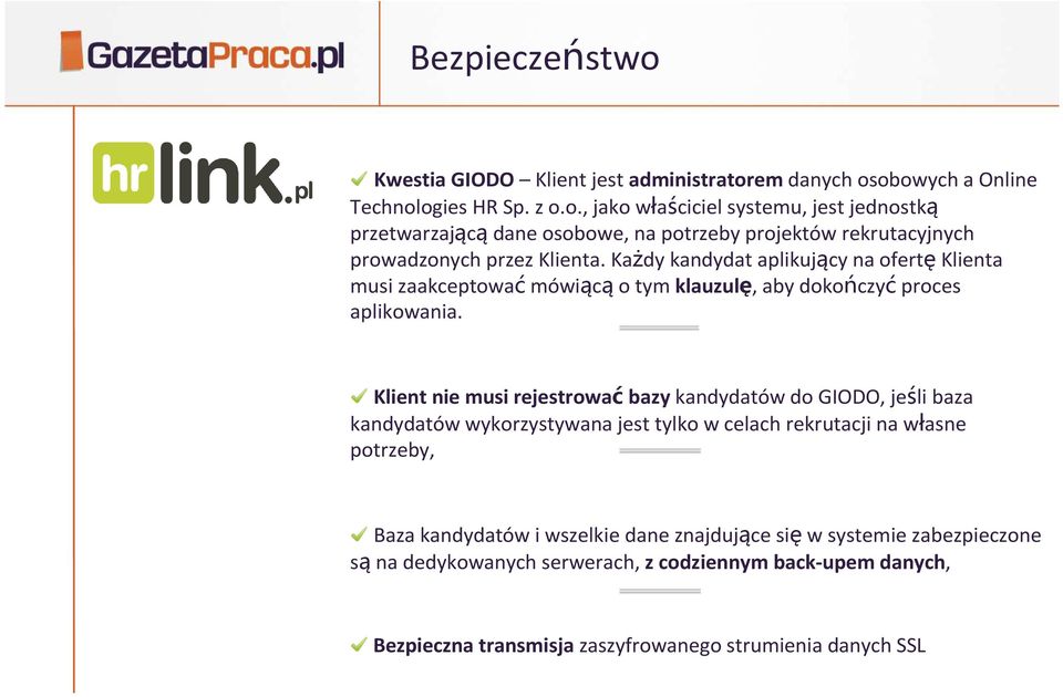 Klient nie musi rejestrowaćbazykandydatów do GIODO, jeśli baza kandydatów wykorzystywana jest tylko w celach rekrutacji na własne potrzeby, Baza kandydatów i wszelkie dane