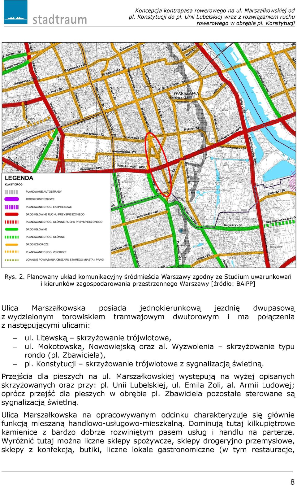 jezdnię dwupasową z wydzielonym torowiskiem tramwajowym dwutorowym i ma połączenia z następującymi ulicami: ul. Litewską skrzyżowanie trójwlotowe, ul. Mokotowską, Nowowiejską oraz al.