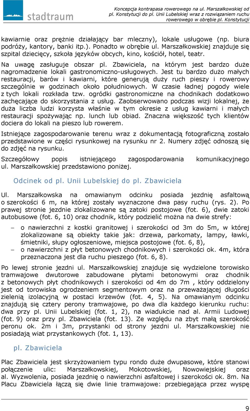 Zbawiciela, na którym jest bardzo duże nagromadzenie lokali gastronomiczno-usługowych.