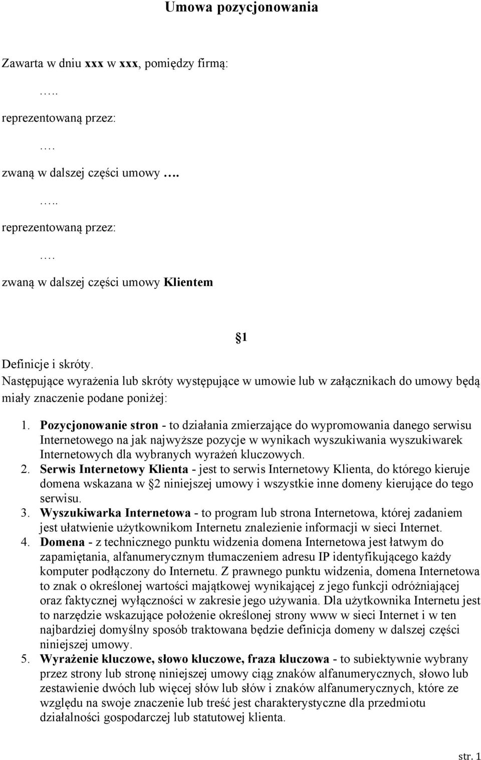 Pozycjonowanie stron - to działania zmierzające do wypromowania danego serwisu Internetowego na jak najwyższe pozycje w wynikach wyszukiwania wyszukiwarek Internetowych dla wybranych wyrażeń