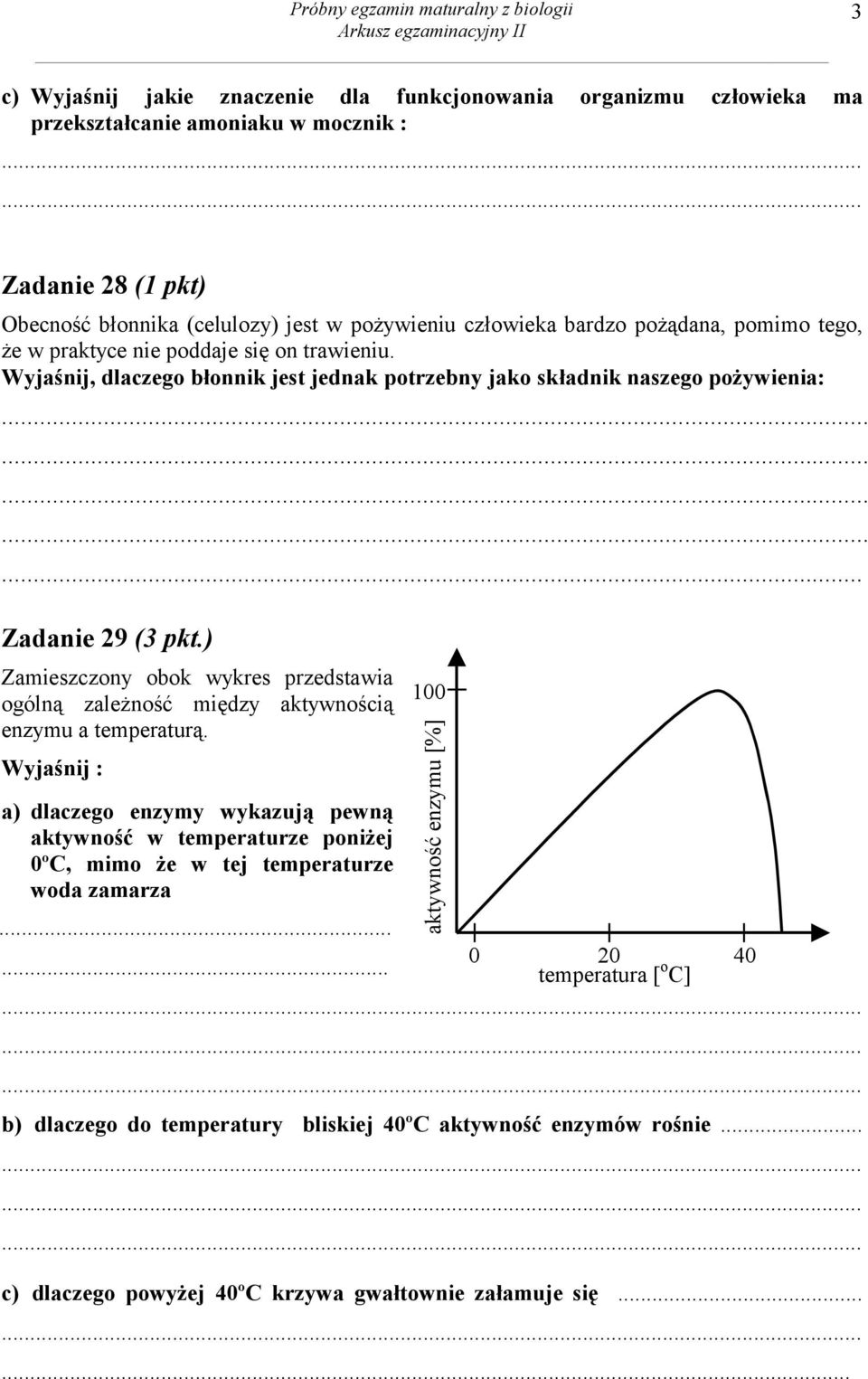 ) Zamieszczony obok wykres przedstawia ogólną zależność między aktywnością enzymu a temperaturą.