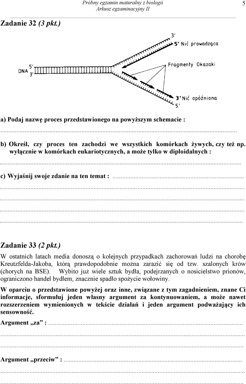 ) W ostatnich latach media donoszą o kolejnych przypadkach zachorowań ludzi na chorobę Kreutzfelda-Jakoba, którą prawdopodobnie można zarazić się od tzw. szalonych krów (chorych na BSE).