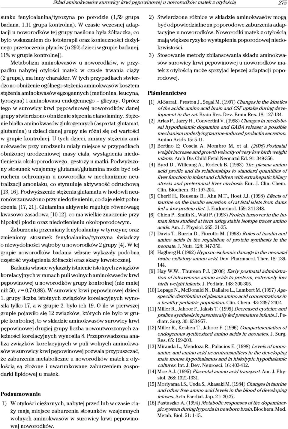 grupie kontrolnej). Metabolizm aminokwasów u noworodków, w przypadku nabytej otyłości matek w czasie trwania ciąży (2 grupa), ma inny charakter.