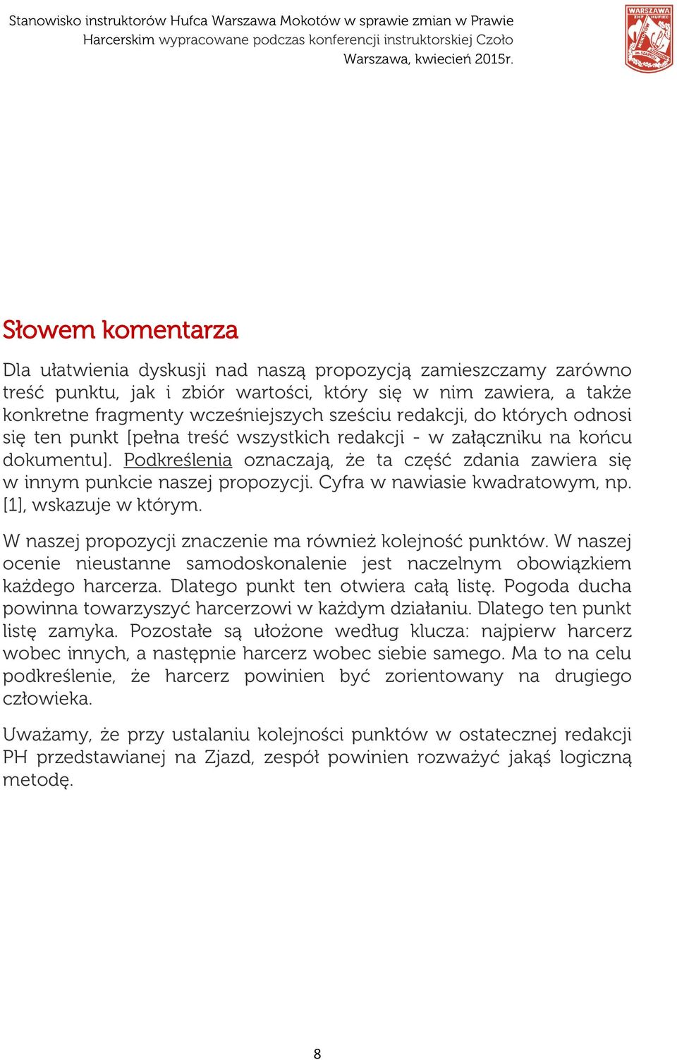 Cyfra w nawiasie kwadratowym, np. [1], wskazuje w którym. W naszej propozycji znaczenie ma również kolejność punktów.