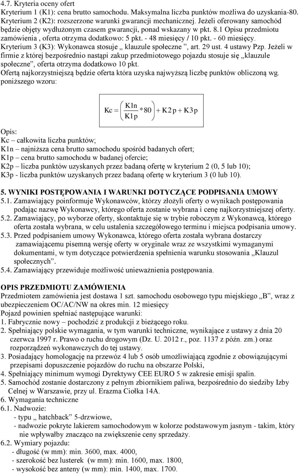 Kryterium 3 (K3): Wykonawca stosuje klauzule społeczne, art. 29 ust. 4 ustawy Pzp.