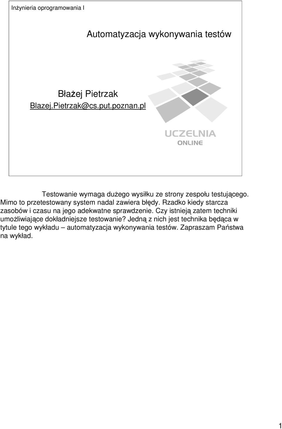 Mimo to przetestowany system nadal zawiera błędy.