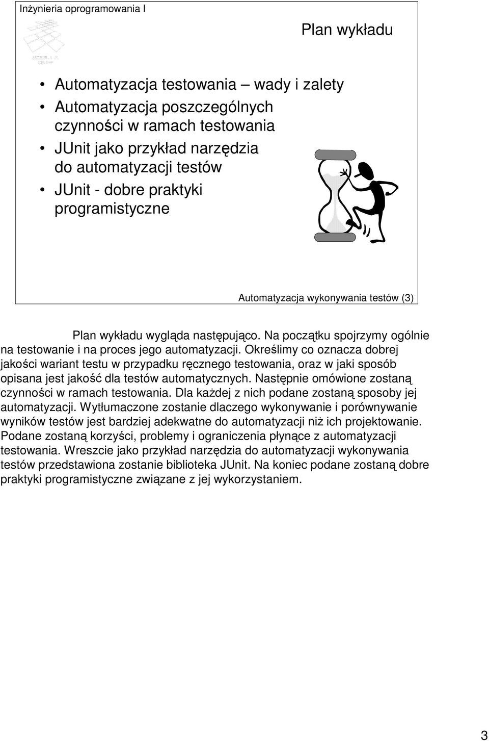 Określimy co oznacza dobrej jakości wariant testu w przypadku ręcznego testowania, oraz w jaki sposób opisana jest jakość dla testów automatycznych.