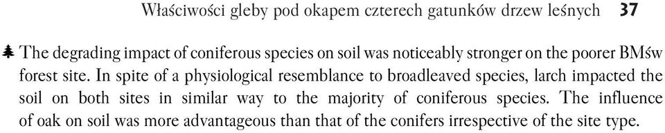 In spite of a physiological resemblance to broadleaved species, larch impacted the soil on both sites in