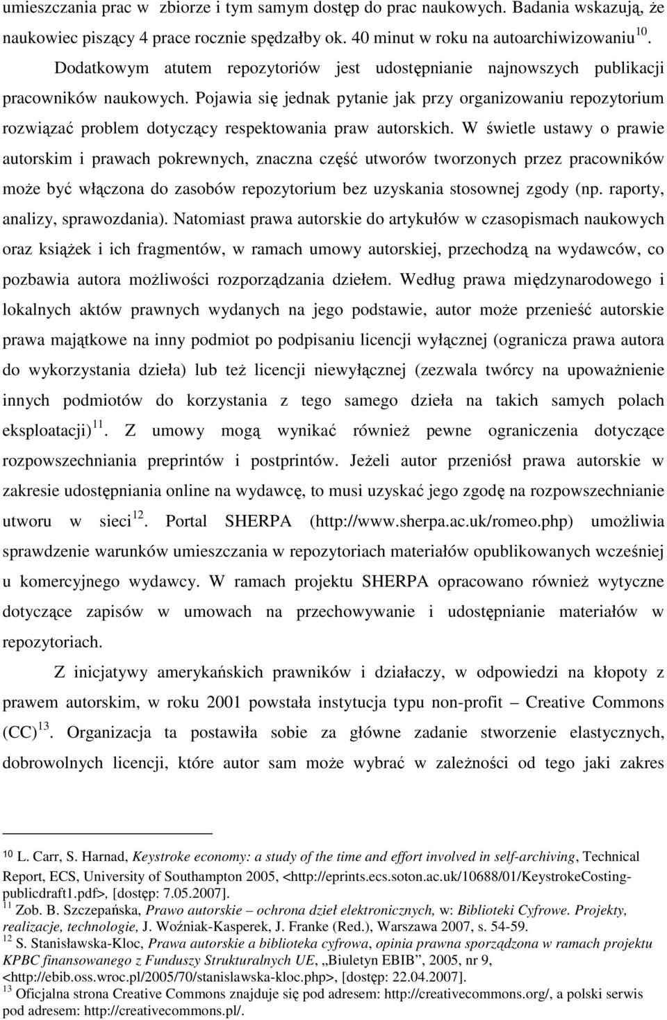 Pojawia się jednak pytanie jak przy organizowaniu repozytorium rozwiązać problem dotyczący respektowania praw autorskich.