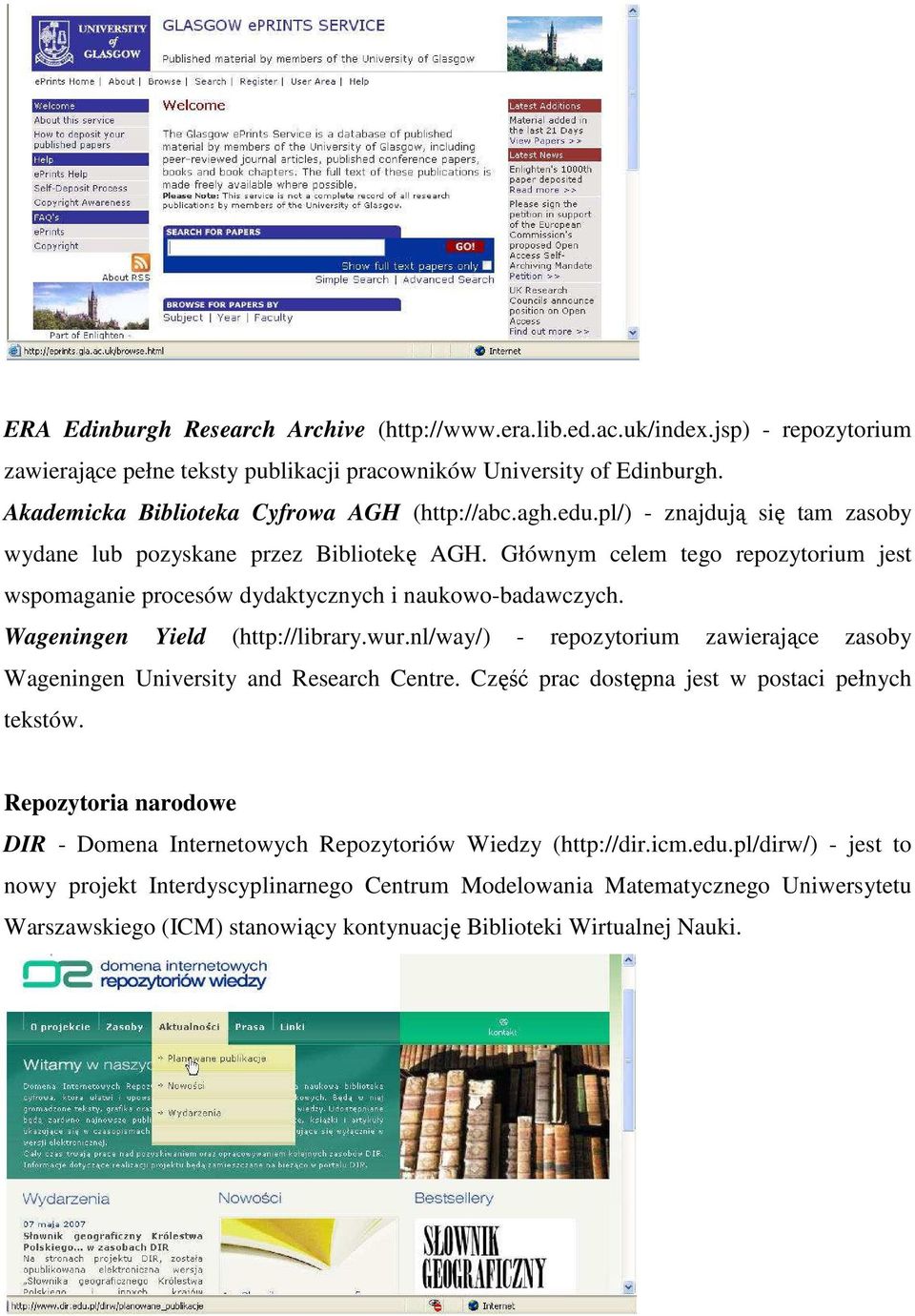 Głównym celem tego repozytorium jest wspomaganie procesów dydaktycznych i naukowo-badawczych. Wageningen Yield (http://library.wur.