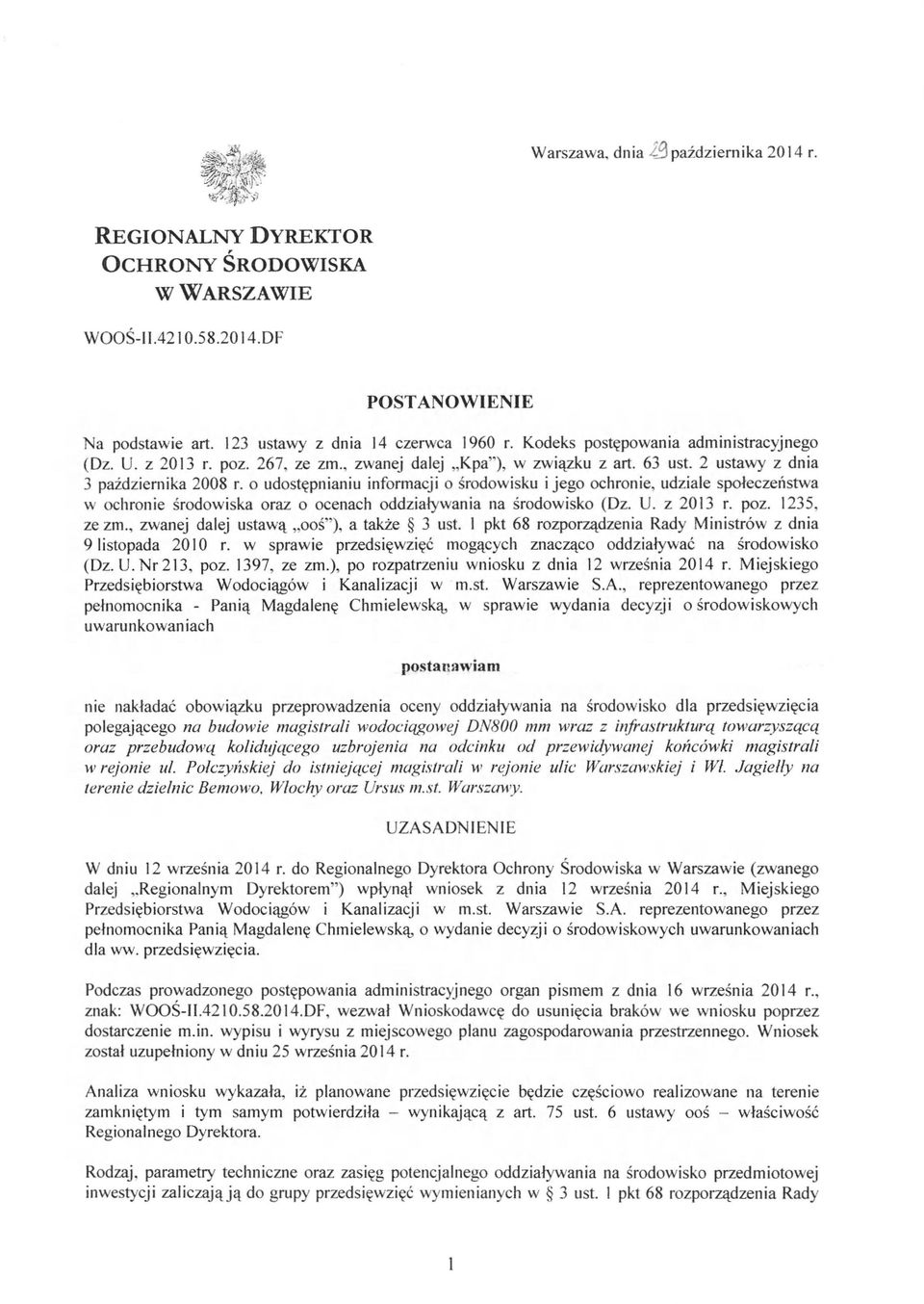 o udostępnianiu informacji o środowisku i jego ochronie, udziale społeczeństwa w ochronie środowiska oraz o ocenach oddziaływania na środowisko (Dz. U. z 2013 r. poz. 1235, zezm.